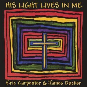 CD His Light Lives In Me Eric Carpenter James Ducker Christian Music Album VTG